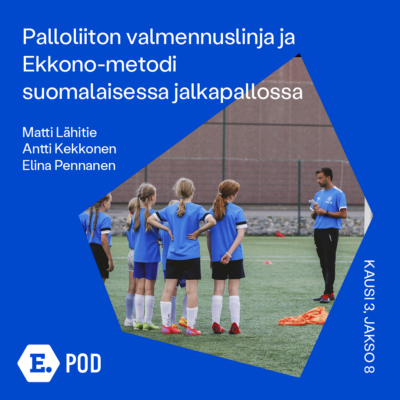 E. Pod 2024 Palloliiton valmennuslinja ja Ekkono-metodi suomalaisessa jalkapallossa2